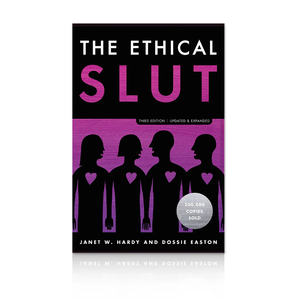 The Ethical Slut: A Practical Guide to Polyamory, Open Relationships, and Other Freedoms in Sex and Love