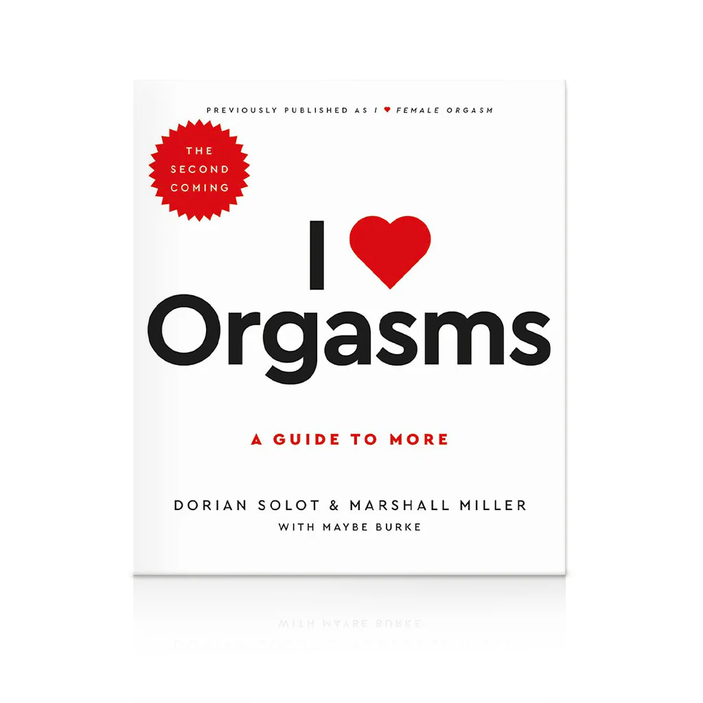 I Love Orgasms: A Guide to More